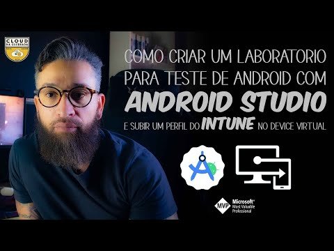 Como Criar um LAB para Teste com #ANDROID STUDIO e Subir um Perfil do #INTUNE no Device Virtual