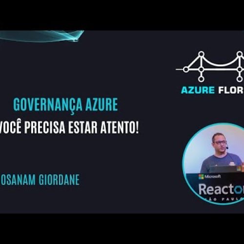 Governança Azure: Você Precisa Estar Atento! com Osanam Giordane