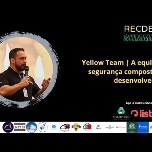 Yellow Team | A equipe de segurança composta por desenvolvedores – André Barreto