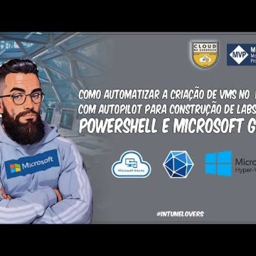 Como Automatizar a Criação de VMs no Hyper-V com Autopilot para a Construção de Labs – PWD e Graph