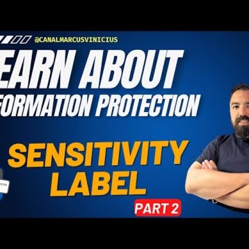 SC-400 | EP 06: Guia Completo sobre Sensitivity Labels – Part2