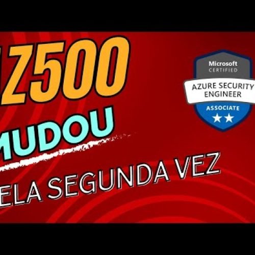 AZ500 ATUALIZADO: Novo topico no exame! Outubro 2023