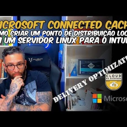 Microsoft Connected Cache – Como criar um ponto de distribuição local com  Ubuntu – #intune