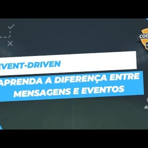 Event-driven – Aprenda a diferença entre mensagens e eventos