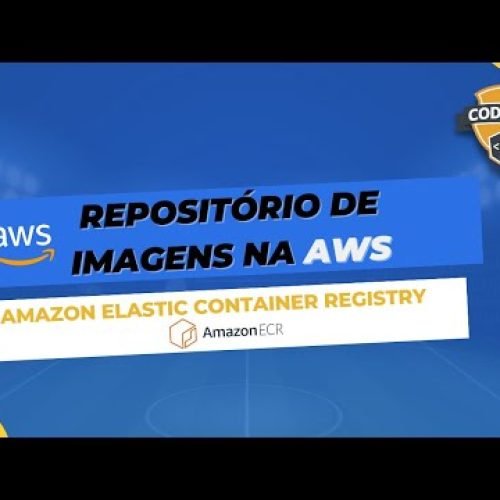 [AWS] Mantenha suas imagens docker no Elastic Container Registry (ECR)