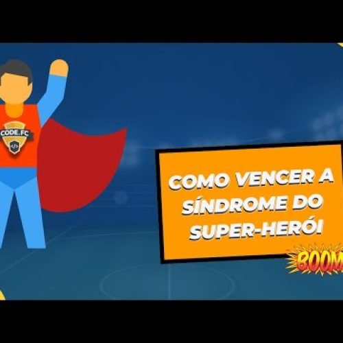 [SoftSkill] – Como vencer a síndrome do super-herói