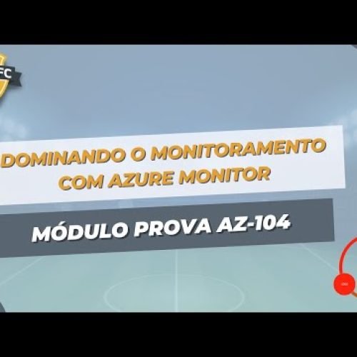 [AZ-104] Dominando o Monitoramento com Azure Monitor