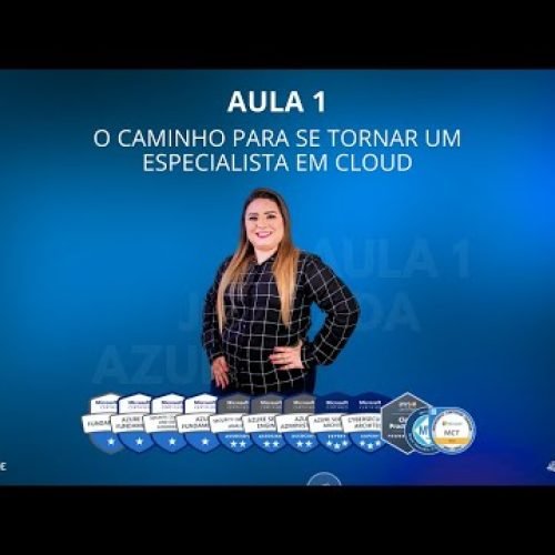 AULA 1 – O CAMINHO PARA SE TORNAR UM ESPECIALISTA EM CLOUD