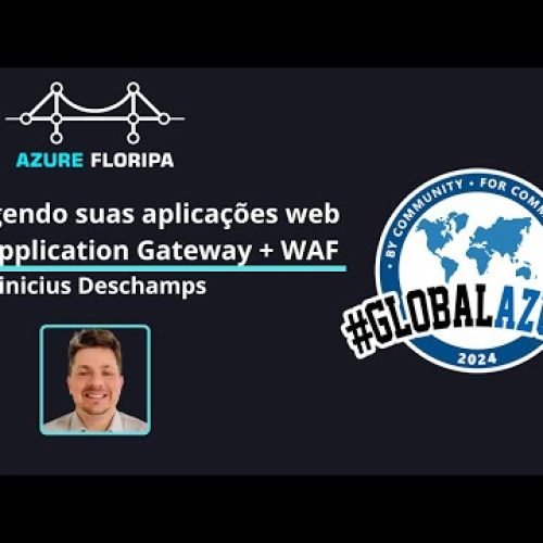 Protegendo suas aplicações web com Application Gateway e WAF