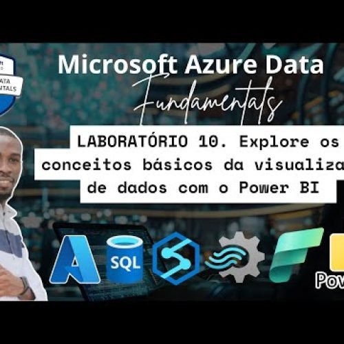 DP-900 – Laboratórios Práticos| Explore os conceitos básicos da visualização de dados com o Power BI