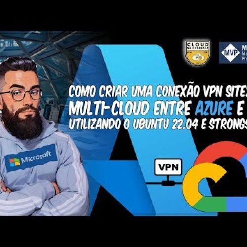 Como Criar uma Conexão VPN Site2Site MultiCloud entre AZURE e GCP utilizando UBUNTU e StrongSWAN