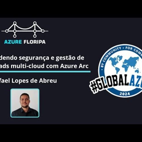 Estendendo segurança e gestão de workloads multi-cloud com Azure Arc