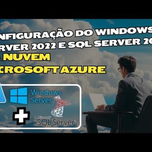 Configuração do Windows Server 2022 e SQL Server 2022 na Nuvem Microsoft Azure